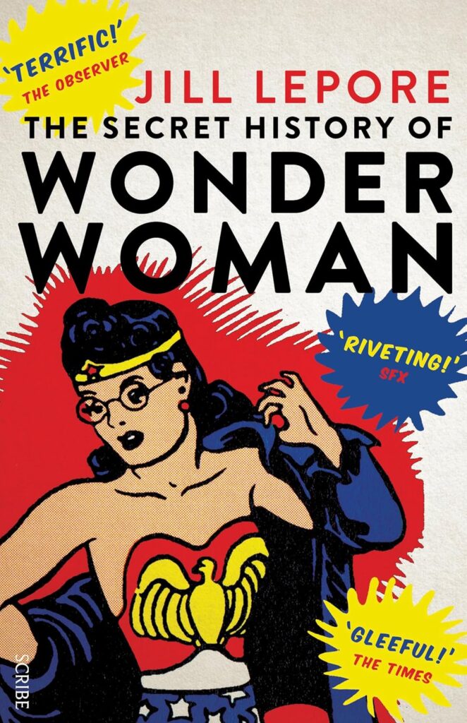 The Secret History of Wonder Woman (2014) by Jill Lepore