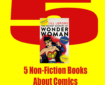 5 Non-Fiction Books About Comics By David