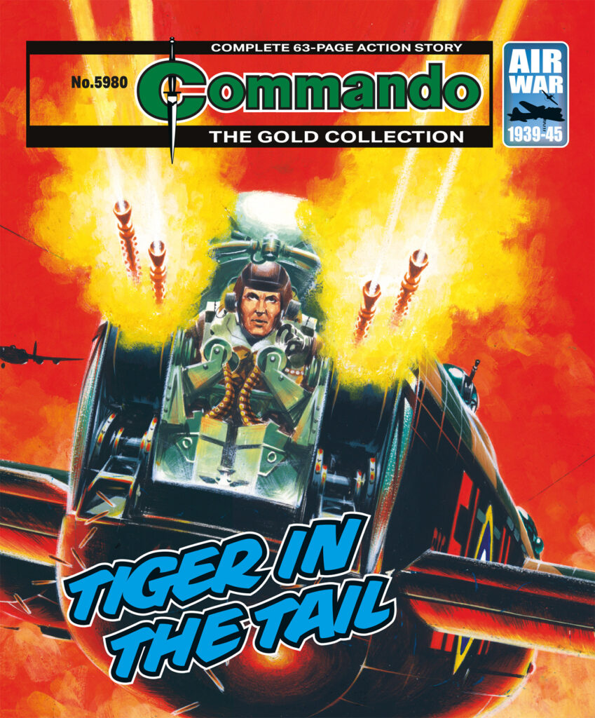 Commando 5980 (Gold): Tiger in The Tail Story: McOwan | Internal Art: Amador | Cover Art: Ian Kennedy First published 1972 as No.621