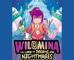 Wilomina: The Land of Dreams and Nightmares by John Chalmers and Sandra Marrs