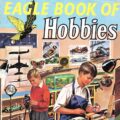 Eagle Book of Hobbies 1958 - Cover SNIP