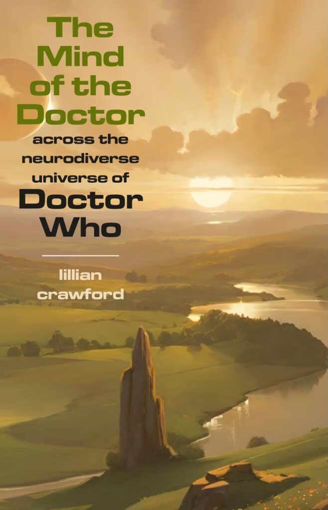The Mind of the Doctor: Across the Neurodiverse Universe of Dr Who by Lilian Crawford