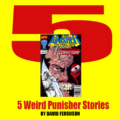 5 Weird Punisher Stories By David Ferguson