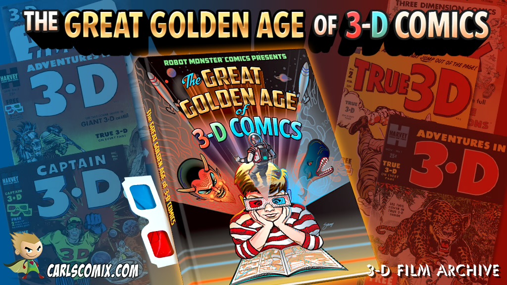 THE GREAT GOLDEN AGE OF 3-D COMICS 64-page hardcover book
64-page hardcover book featuring classic 1953 3-D comic book stories brilliantly restored as never before! Plus a bonus new story