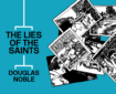 The Lies of the Saints by Douglas Noble