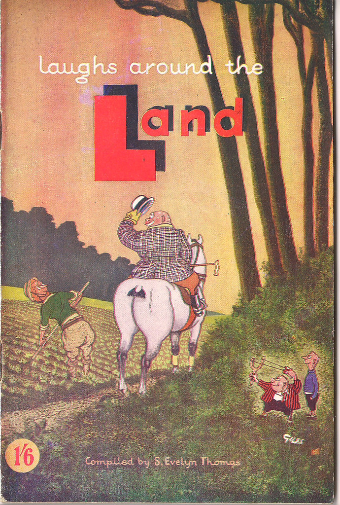 Laughs around the Land, compiled by S. Evelyn Thomas. Cover by Giles. “Laughs around the Land” is a cartoon and jokes anthology compiled by S. Evelyn Thomas, and published in 1947 by P.J. Press, Northolt. It features a Giles cartoon showing a land girl hoeing in the a field, attracting the attention of a mounted gentleman farmer who is clearly pleased to see her. In the 1940s a whole series of “Laughs around the …” cartoon and jokes anthology paperbacks, all compiled by S. E. Thomas, were published with the aim of raising morale during and just after the Second World War. They each focused on one area of life or group of workers, including “Laughs with the Forces”, “Laughs on the Home Front”, “Laughs with the Home Guard” and so on. Other publishers included George G. Harrap, London, and John England, St Albans. They all reveal something, not only of the wartime humour, but also the preoccupations, prejudices and concerns regarding the wartime changes in people’s lives and experiences. They also feature some American cartoons from American publications, perhaps to appeal to those GIs over in Britain from 1942 to 1945 fighting the war with the British.