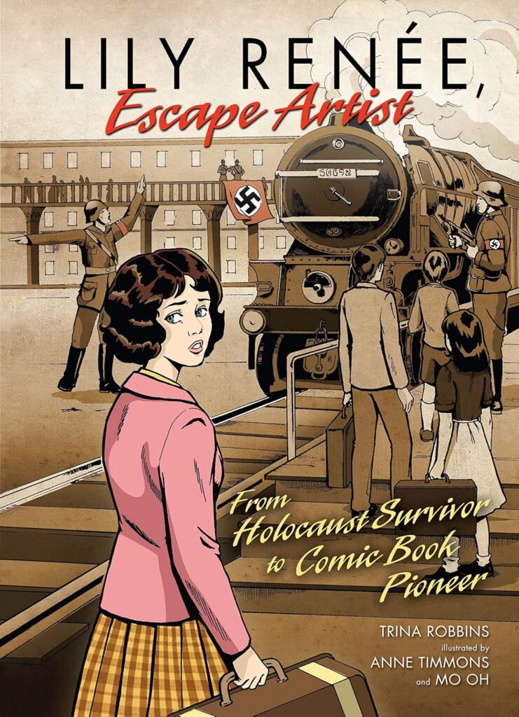 Lily Renee, Escape Artist: From Holocaust Survivor to Comic Book Pioneer by Trina Robbins
