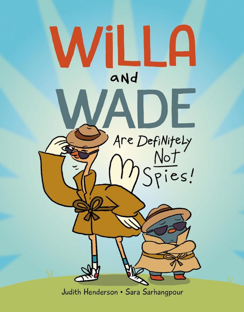 Willa and Wade Are Definitely Not Spies
Author: Judith Henderson & Sara Sarhangpour
Publisher: Kids Can Press (Hachette Book Group USA)
ISBN-13: 978-1525308444