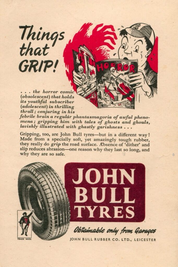 This 1955 advert for John Bull Tyres reflects the British media's contemporary attitude to the influence of American horror comics, especially as the artist is clearly something of an aficionado! With thanks to Phil Rushton
