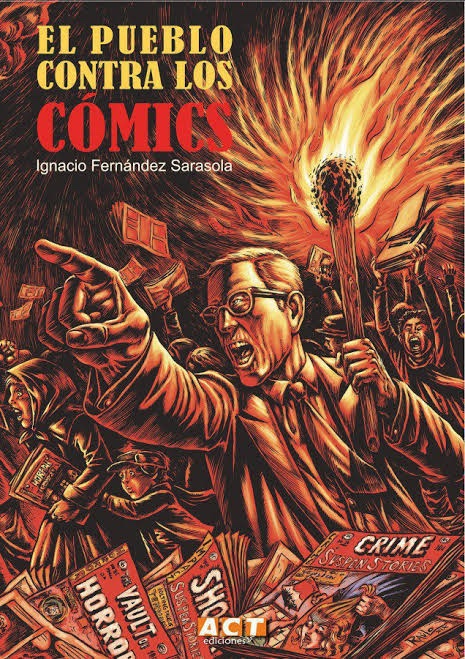 El pueblo contra los cómics: Historia de las campañas anticómic de Norteamérica a Europa (“The Public Against Comics: A History of Anti-Comic Campaigns From North America to Europe”) by Ignacio Fernández Sarasola | Cover by Raúlo Cáceres