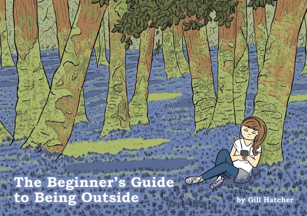 THE BEGINNERS GUIDE TO BEING OUTSIDE 
Writer and Artist: Gill Hatcher
Diamond Code: SEP261805           
Price: £5.99   
On-Sale Date: November 11, 2026
UPC / ISBN: 9781910395011
