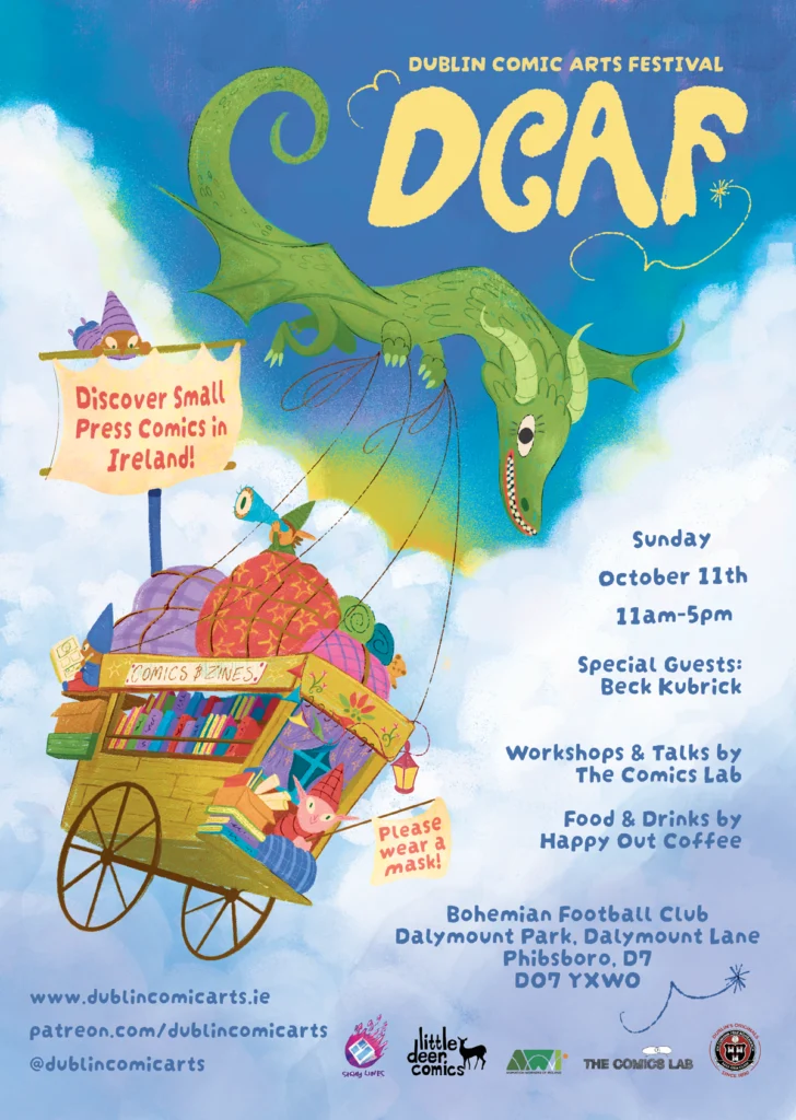 Dublin Comic Arts Festival - October 2026
11.00am – 5.00pm Sunday 11th October 2025
Bohemian Football Club, Dalymount Park, Dalymount, Phibsborough, Dublin 7, D07 P2T0
Admission Free | Web: dublincomicarts.ie