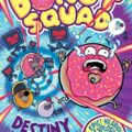 Donut Squad: Destiny of the Donuts By Neill Cameron Publisher: David Fickling Books (The Phoenix Comic Books) ISBN: 978-1788453905