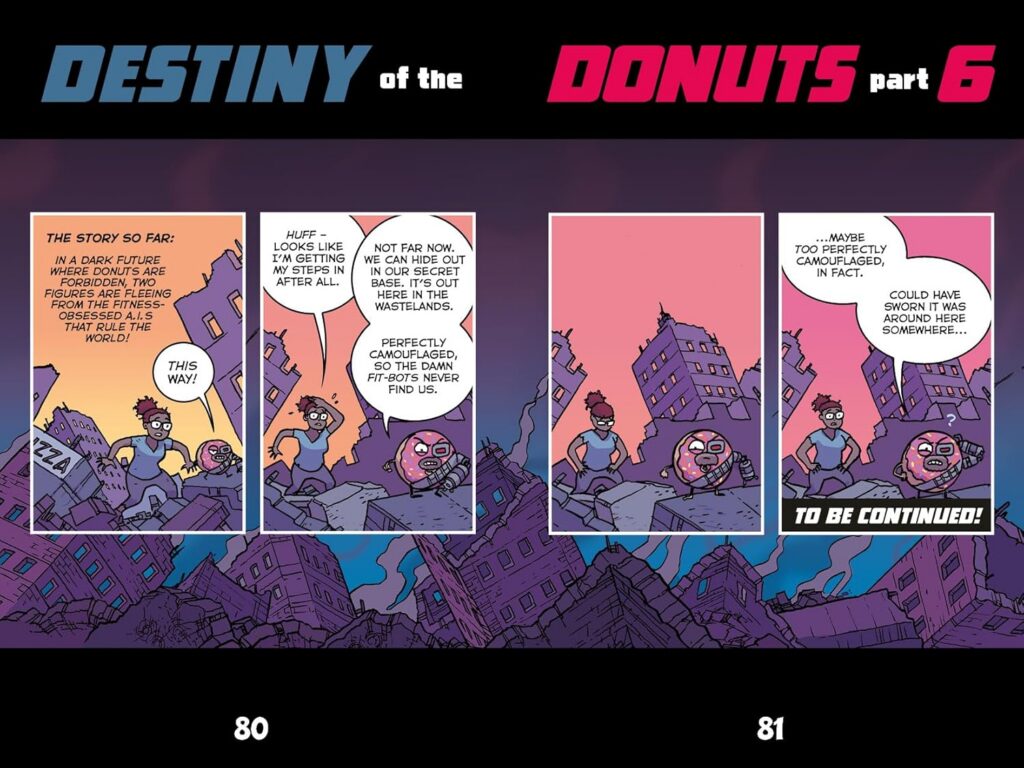 Donut Squad: Destiny of the Donuts By Neill Cameron Publisher: David Fickling Books (The Phoenix Comic Books) ISBN: 978-1788453905
