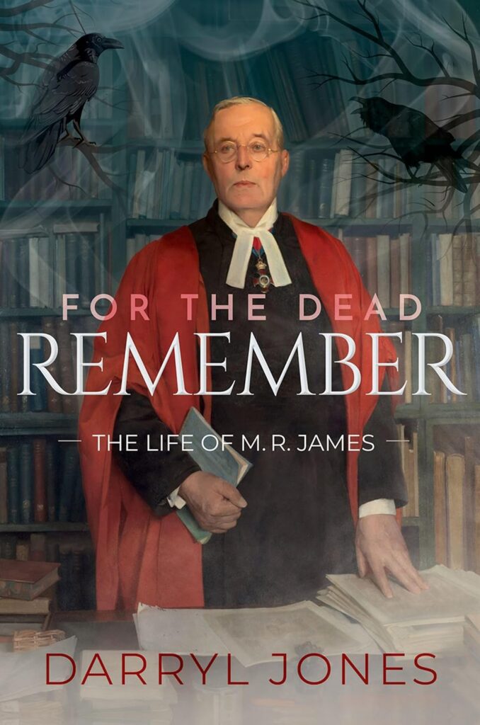 For the Dead Remember: The Life of M. R. James 
