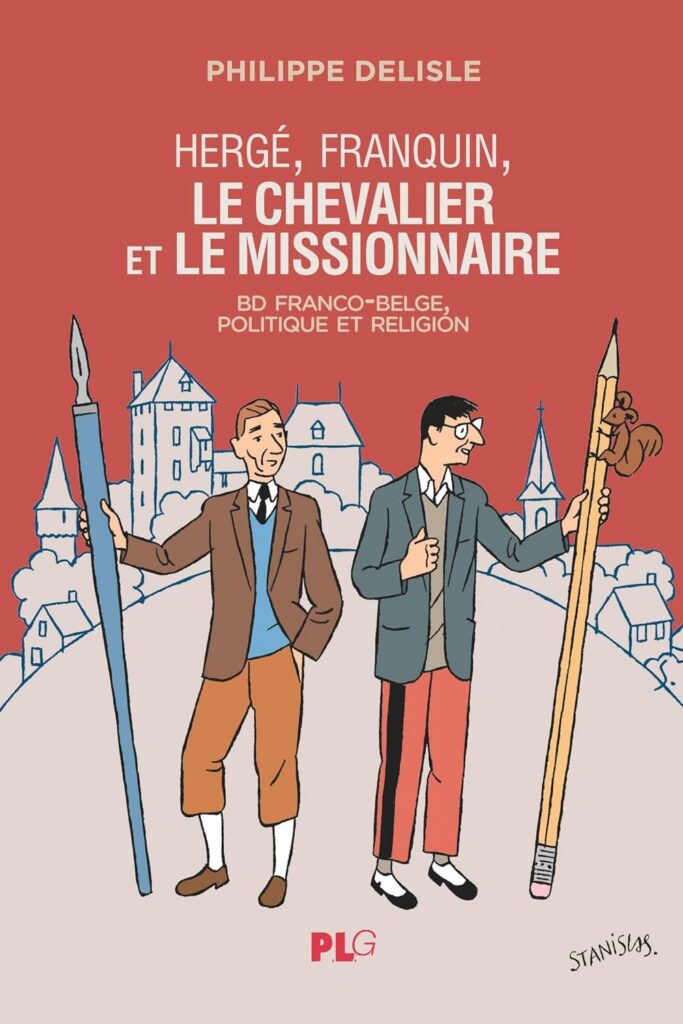 Hergé, Franquin, le chevalier et le missionnaire: BD « franco-belge », politique et religion by  Philippe Delisle