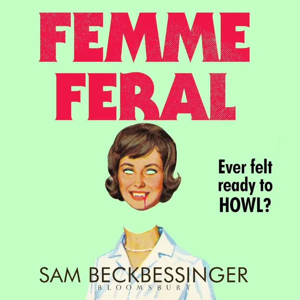 Femme Feral by Sam Beckbessinger