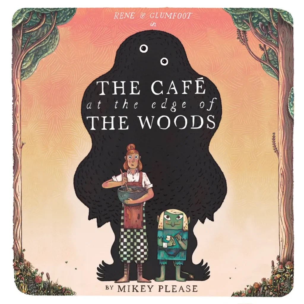 The Café at the Edge of the Woods by Mikey Please