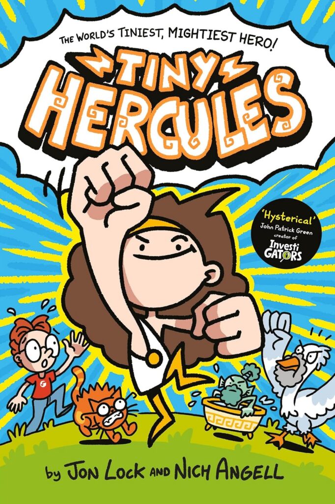 Tiny Hercules: by Jon Lock and Nich Angell (Macmillan Children's Books)
