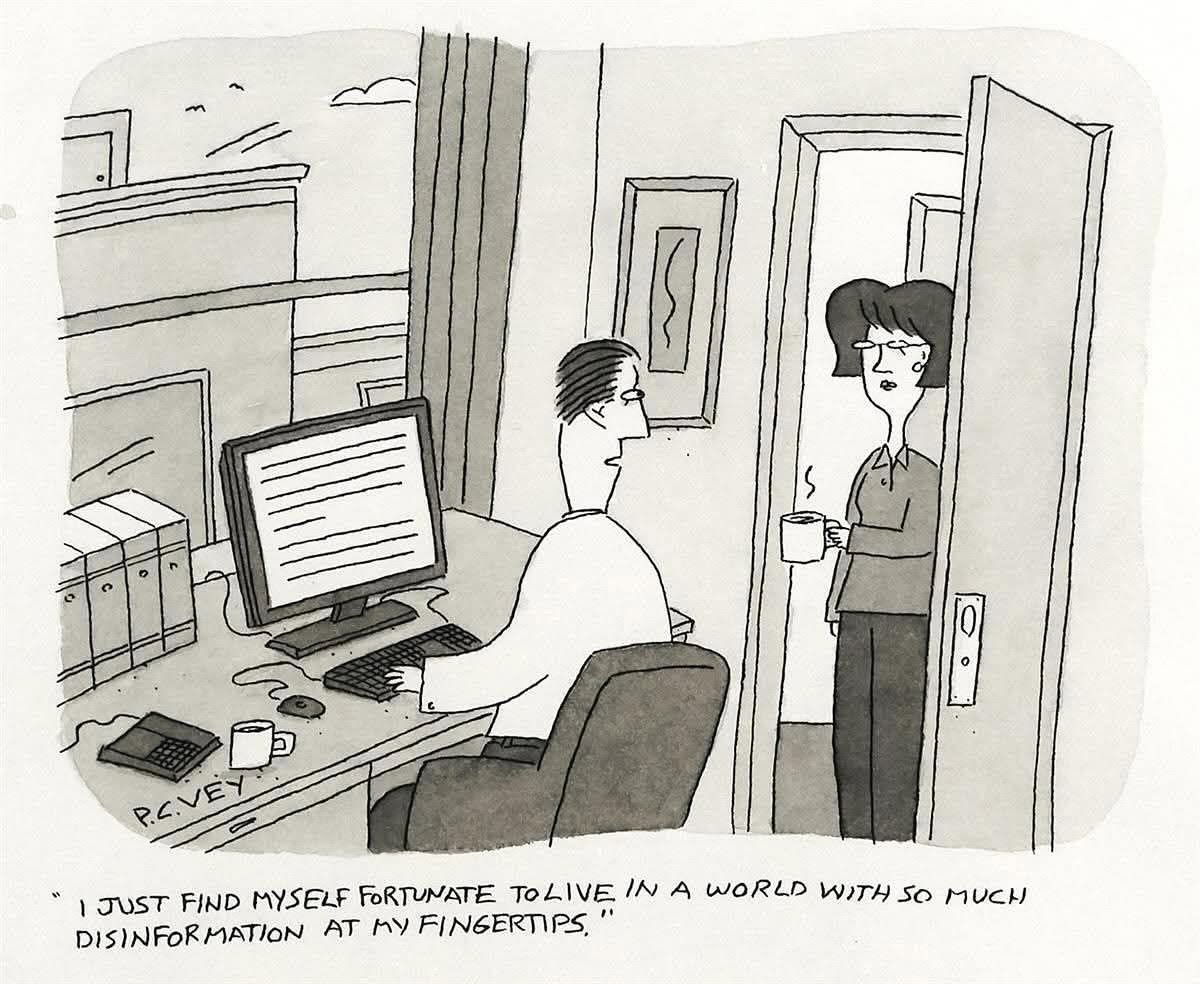 “I just find myself fortunate to live in a world with so much disinformation at my fingertips.” | Cartoon by P.C. Vey