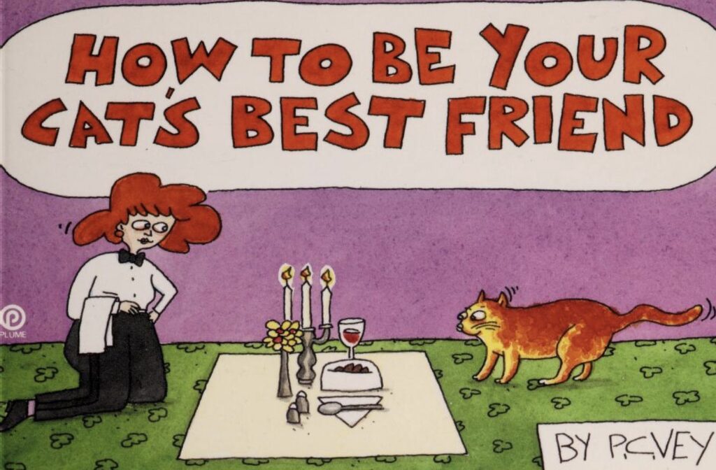 How to Be Your Cat’s Best Friend (1994) by P.C. Vey