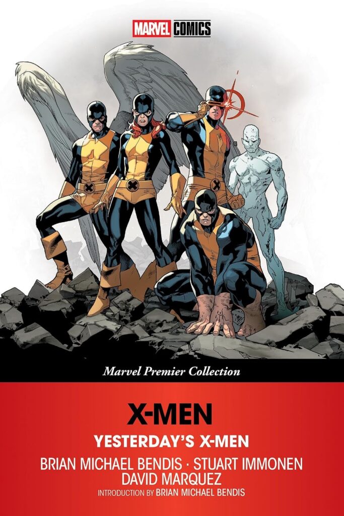 X-Men: Yesterday's X-Men (Marvel Premier Collection): 1 Writer: Brian Michael Bendis Artists: Stuart Immonen, David Marquez Publisher: Marvel - US (Penguin Random House Group) ISBN-13: 978-1302970567