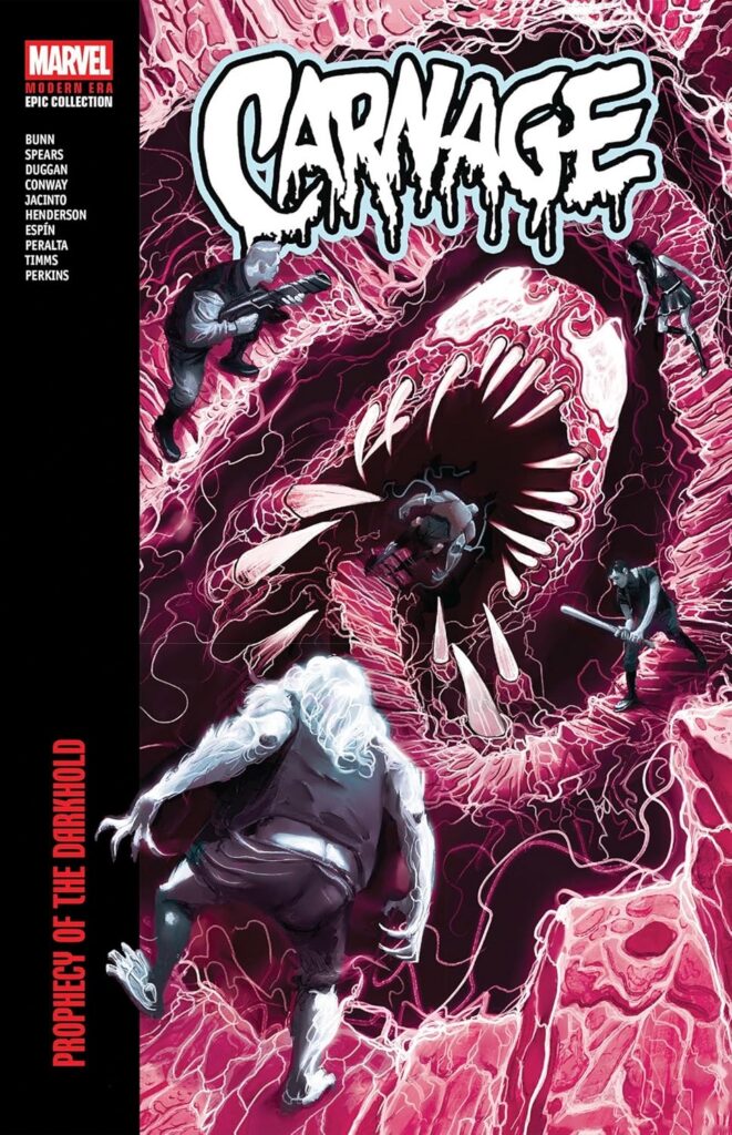 Carnage Modern Era Epic Collection: Prophecy Of The Darkhold Written by Cullen Bunn, Rick Spears, Gerry Duggan & Gerry Conway Penciled by Mike Henderson, Aaron Kim Jacinto, Sala Espin, Germán Peralta, John Timms Moreira & Michael Perkins Publisher: Marvel - US (Penguin Random House Group) ISBN-13: 978-1302970031