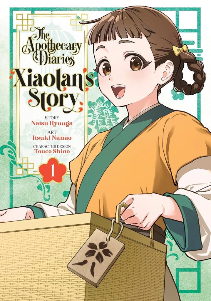 The Apothecary Diaries: Xiaolan's Story 01 Writer: Natsu Hyuuga | Artist: Itsuki Nanao, with Touco Shino Publisher: Square Enix Manga (Penguin Random House Group) ISBN-13: 979-8899100420