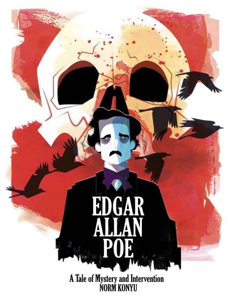 Edgar Allan Poe: A Tale of Mystery and Intervention Writer, Artist and Colourist: Norm Konyu Cover: Norm Konyu Publisher: Titan Comics ISBN: 978-1806182169