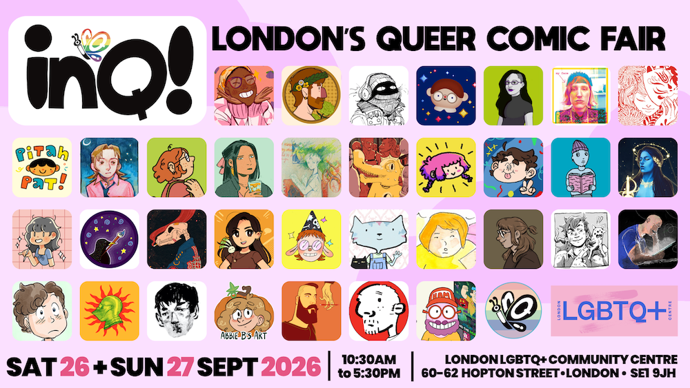 inQ!, London's Queer Comic Fair 10.30am to 5.30pm Saturday 26th – Sunday 27th September 2026, the London LGBTQ+ Community Centre, 60-62 Hopton St, London SE1 9JH