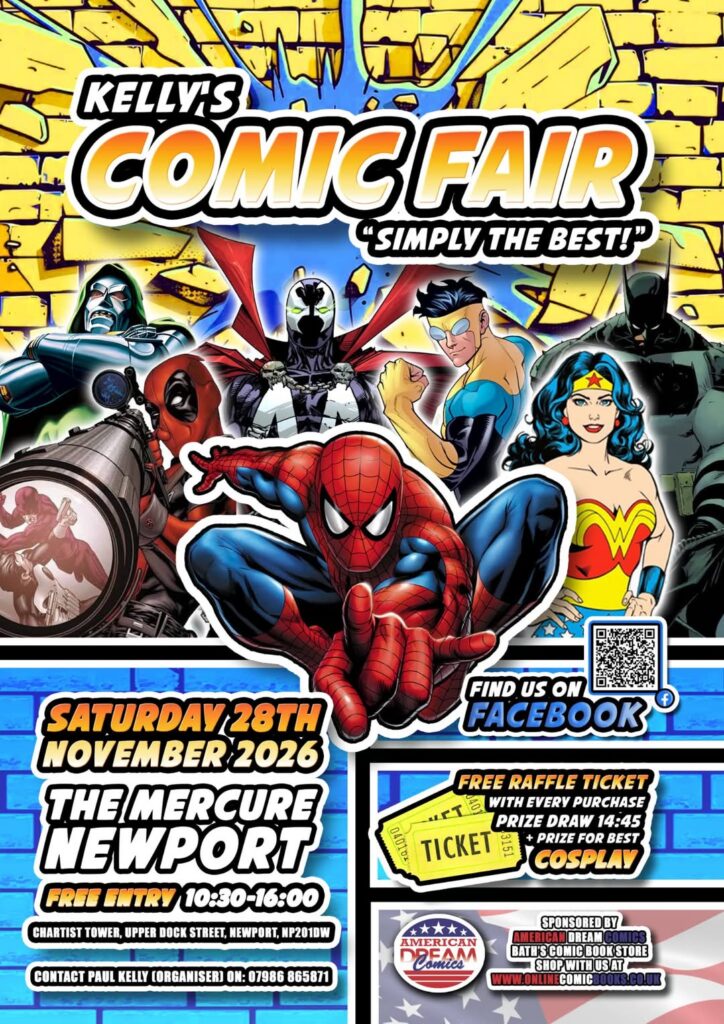 Kelly’s Comic Fair 
28th November 2026
10.30am – 5.00pm The Mecure Hotel Newport, Chartist Tower, Upper Dock Street, Newport, NP20 1DW | Admission free