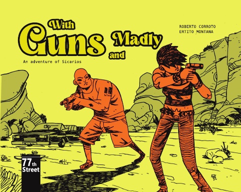WITH GUNS & MADLY
Writer: Roberto Corroto Artist: Ertito Montana
Diamond Code: SEP262092          
Price: £6.95   
On-Sale Date: November 18, 2026            
UPC / ISBN: tbc