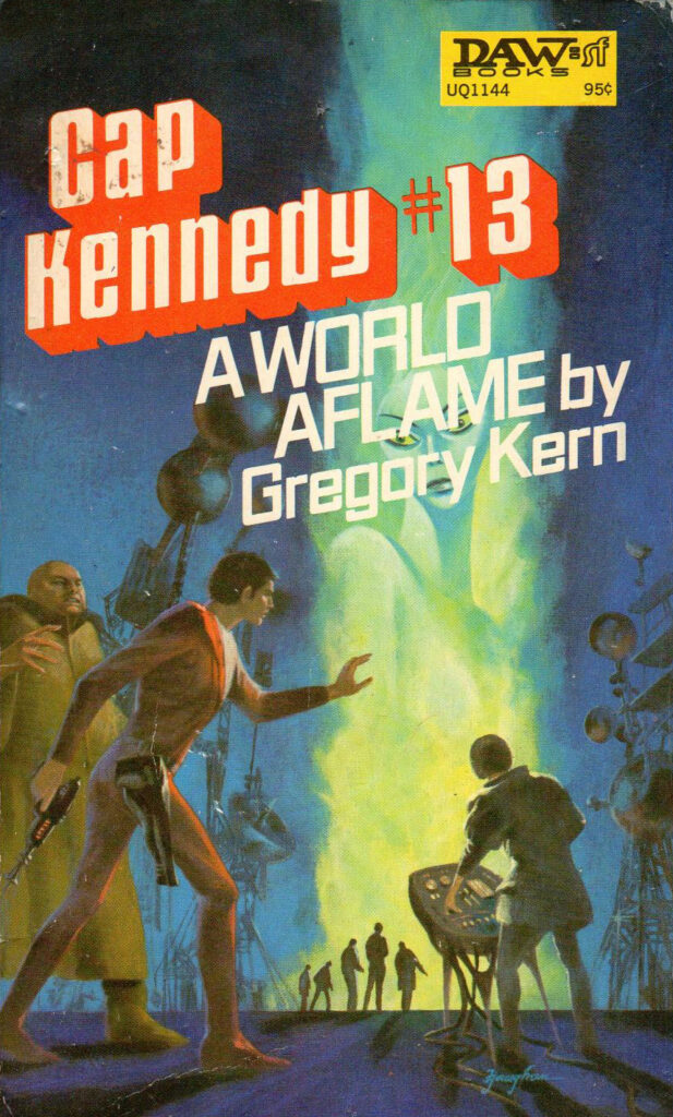 Cap Kennedy #13 A World Aflame
DAW, November 1974, cover & frontis Jack Gaughan