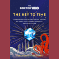 Doctor Who: The Key to Time by by  James Goss, Robert Shearman, David Fisher (Authors), Tom Baker  (Foreword) is published by BBC Books