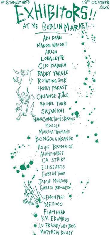 Goblin Market Comics and Zines 2026: A Comics and Zine Fair for Goblins 12 noon to 5.00pm Sunday 18th October 2026 Stanley Arts, 12 South Norwood Hill London SE25 6AB | Free