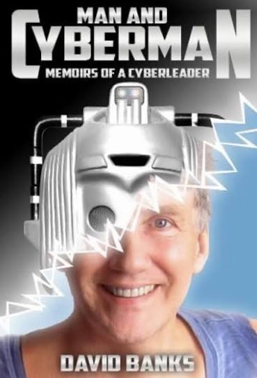 Man and Cyberman: Memoirs of a CyberLeader by David Banks (Telos Publishing, 2026)