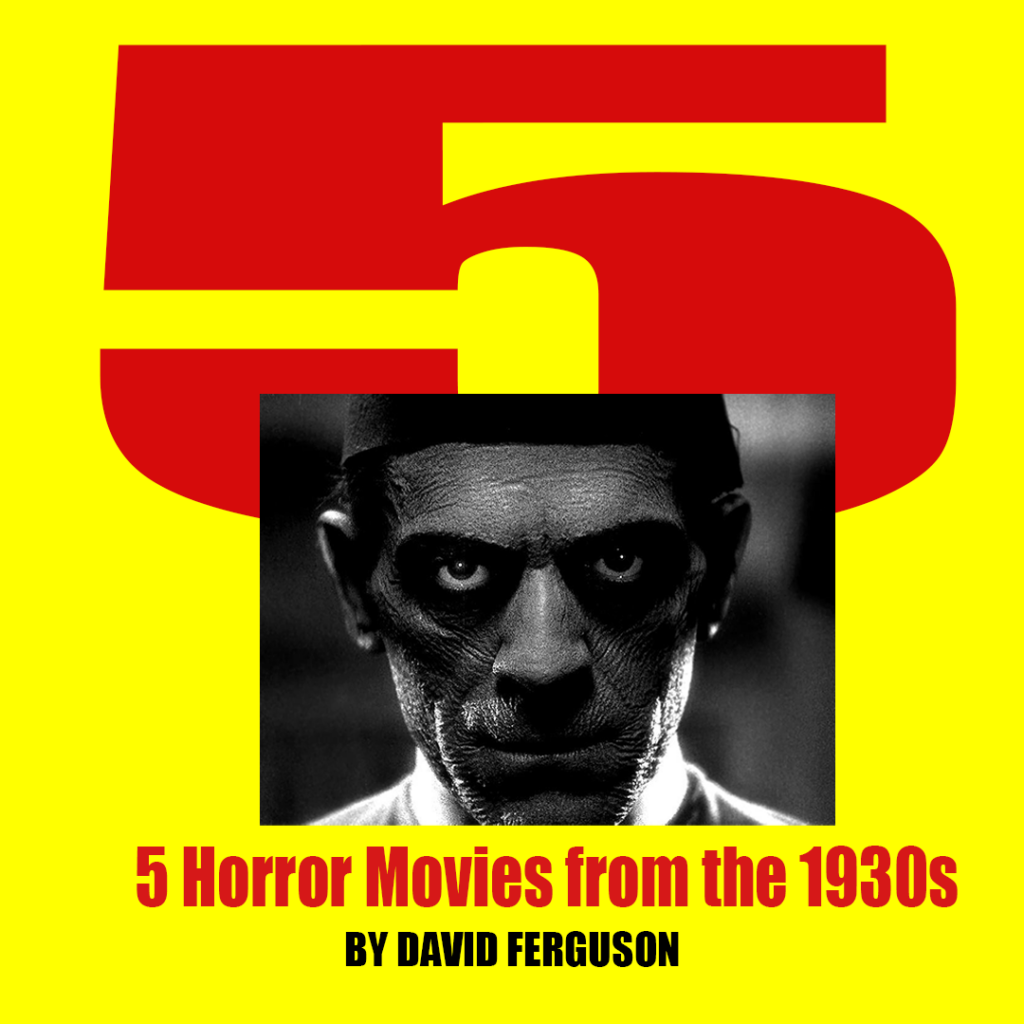 5 Horror Movies from the 1930s by David Ferguson