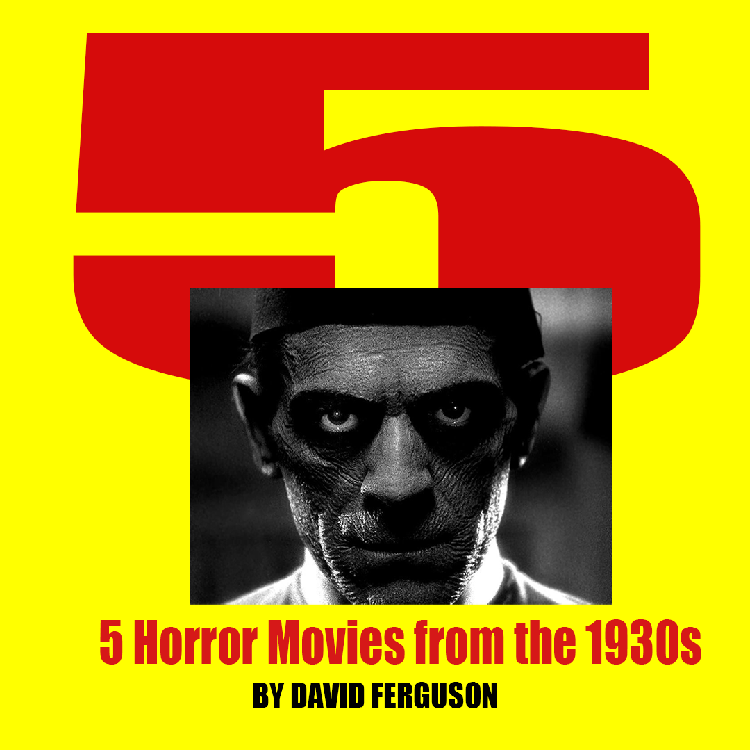 Uncovering 5 Classic Monster Movies of the 1930s Horror