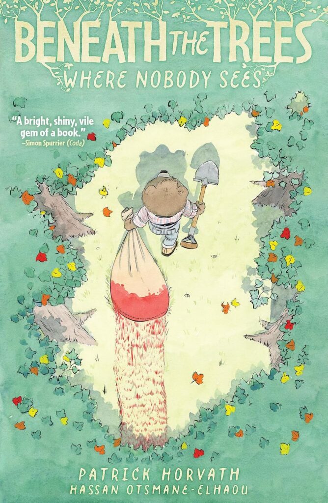 Beneath The Trees Where Nobody Sees (2023 - 2024) Created by Patrick Horvath Original published as Beneath The Trees Where Nobody Sees issues 1 to 6 by IDW Publishing Collection: Beneath The Trees Where Nobody Sees (2026)