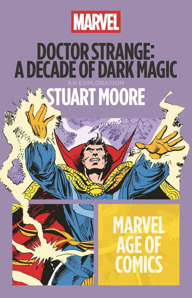 Doctor Strange : A Decade of Dark Magic by Stuart Moore (Marvel Age of Comics, Bloomsbury Academic, 2025)