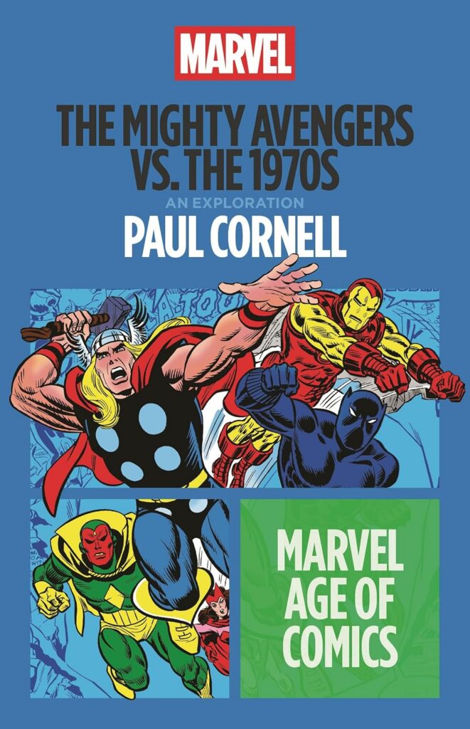 The Mighty Avengers vs. the 1970s by Paul Cornell (Marvel Age of Comics, Bloomsbury Academic, 2025)