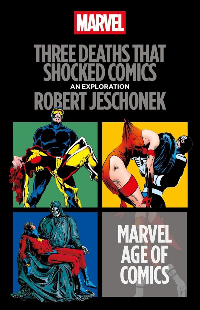 Three Deaths that Shocked Comics by Robert Jeschonek (Marvel Age of Comics, Bloomsbury Academic, 2027)