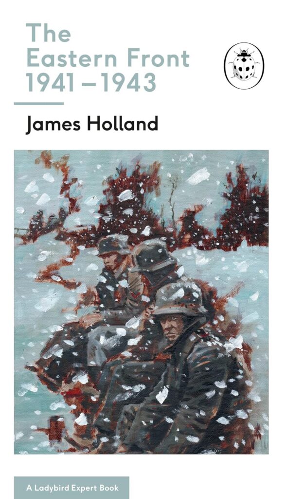 The Eastern Front 1941-43: Book 5 of the Ladybird Expert History of the Second World War