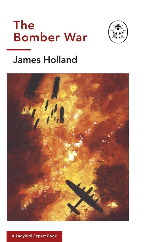The Bomber War: Book 7 of the Ladybird Expert History of the Second World War