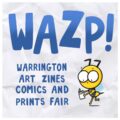 WAZP (Warrington Art, Zines, Comics and Print Fair) 10.00am to 4.00pm Saturday, 7th November 2026, Warrington Market, Warrington
